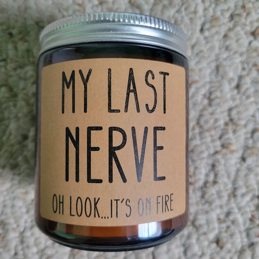 7oz Candle "my last nerve"